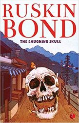 Ruskin Bond The Laughing Skull